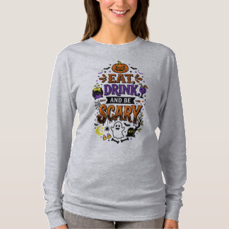 Eat, Drink and Be Scary Funny Halloween Design T-Shirt