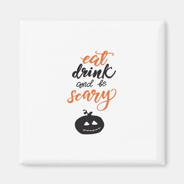 Eat Drink And Be Scary Funny Halloween Magnet (Front)