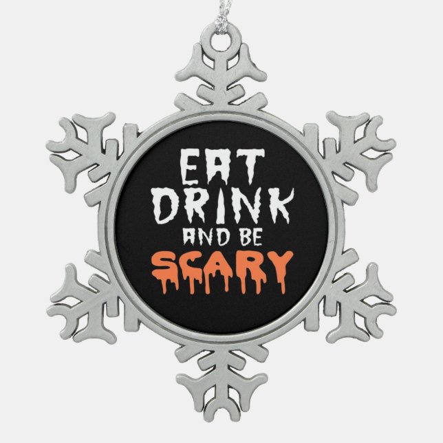 Eat Drink And Be Scary Funny Halloween Minimal Cle Snowflake Pewter Christmas Ornament (Front)