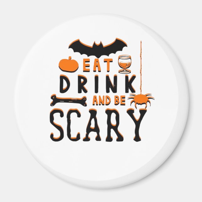 Eat Drink And Be Scary Funny Halloween Quote Magnet (Front)