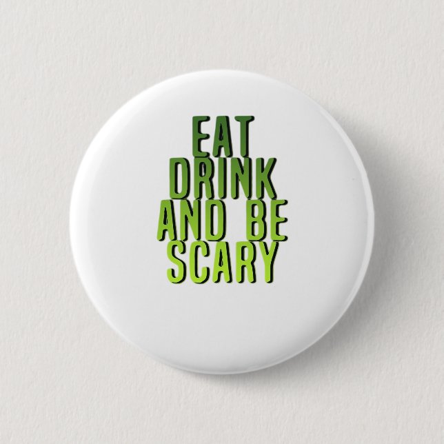 Eat Drink And Be Scary Funny Quote 6 Cm Round Badge (Front)