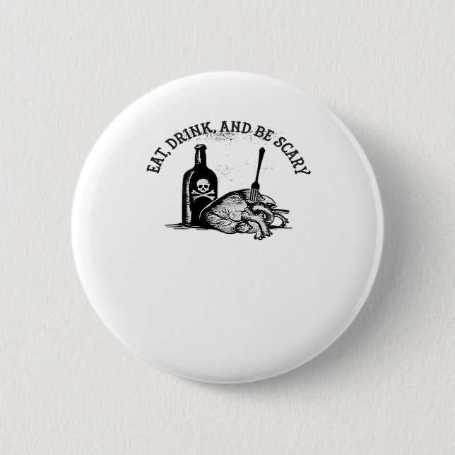 Eat Drink And Be Scary Funny Quote 6 Cm Round Badge (Front)
