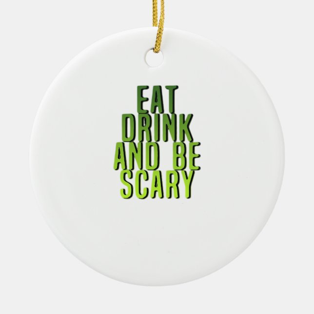 Eat Drink And Be Scary Funny Quote Ceramic Tree Decoration (Front)