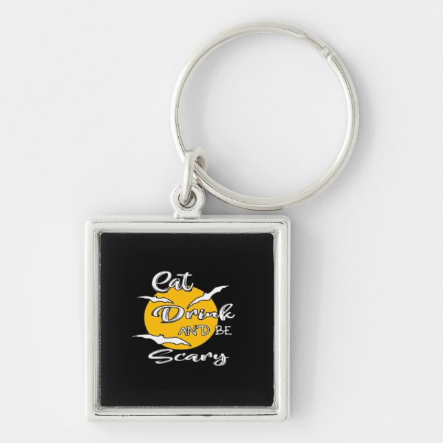 Eat Drink And Be Scary Funny Quote Key Ring (Front)