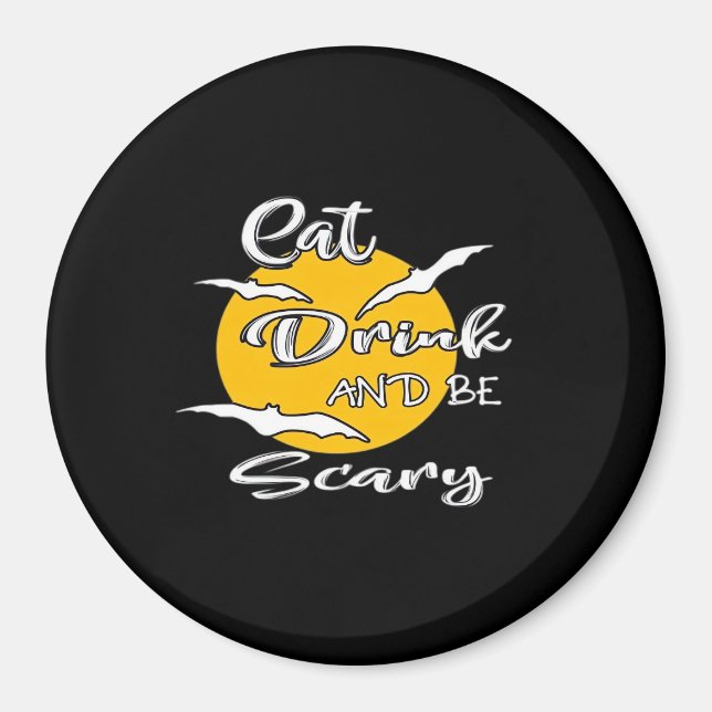 Eat Drink And Be Scary Funny Quote Magnet (Front)