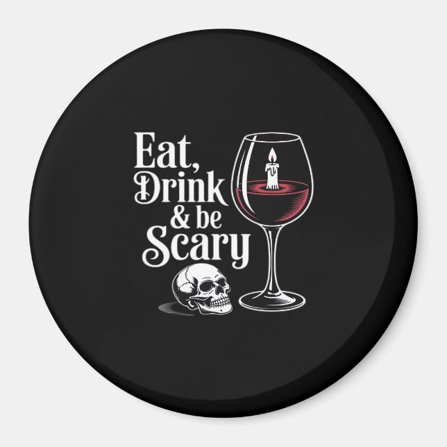 Eat Drink And Be Scary Funny Quote Magnet (Front)