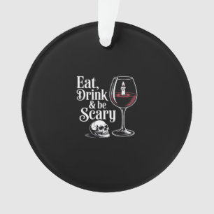 Eat Drink And Be Scary Funny Quote Ornament