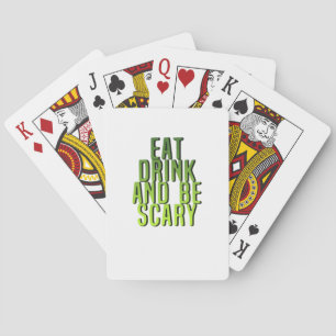Eat Drink And Be Scary Funny Quote Playing Cards