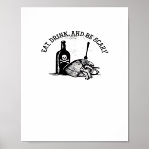 Eat Drink And Be Scary Funny Quote Poster