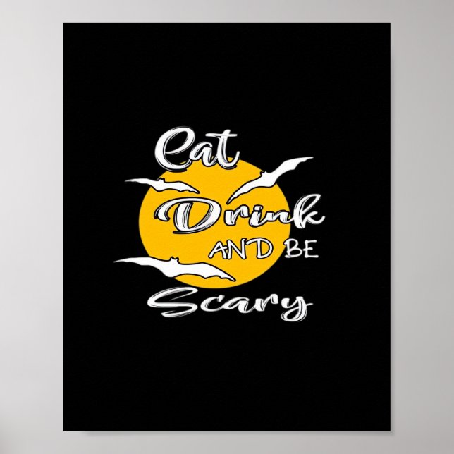 Eat Drink And Be Scary Funny Quote Poster (Front)