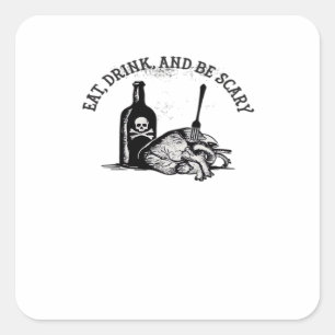 Eat Drink And Be Scary Funny Quote Square Sticker