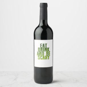 Eat Drink And Be Scary Funny Quote Wine Label