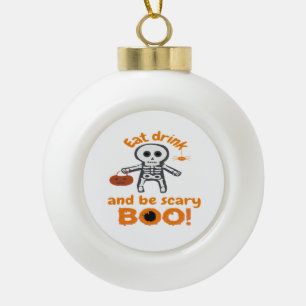 Eat Drink And Be Scary Funny Spooky  Ceramic Ball Christmas Ornament