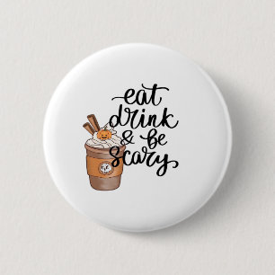 Eat Drink And Be Scary Funny Trendy 6 Cm Round Badge