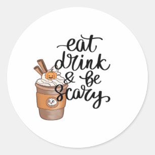 Eat Drink And Be Scary Funny Trendy Classic Round Sticker