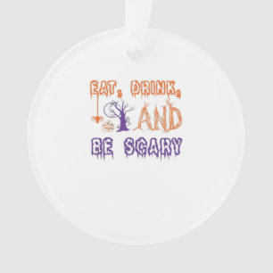 Eat Drink And Be Scary Funny Trendy Ornament
