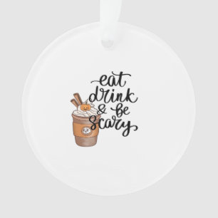 Eat Drink And Be Scary Funny Trendy Ornament