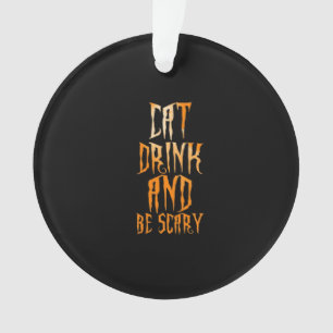 Eat Drink And Be Scary Funny Trendy Ornament