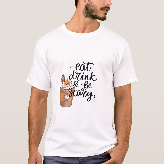 Eat Drink And Be Scary Funny Trendy T-Shirt (Front)