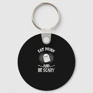 Eat Drink And Be Scary Ghost For A Boo Fan Key Ring
