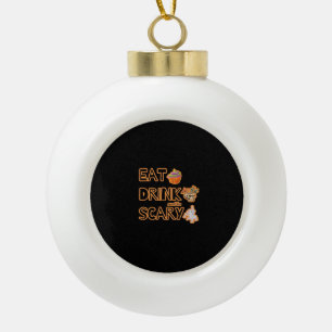 Eat Drink And Be Scary Graphic Ceramic Ball Christmas Ornament