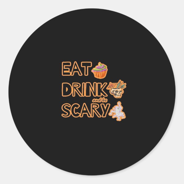 Eat Drink And Be Scary Graphic Classic Round Sticker (Front)
