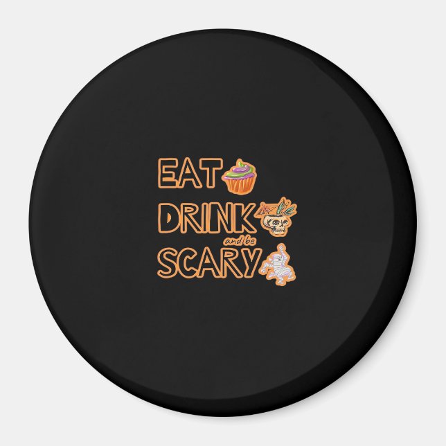Eat Drink And Be Scary Graphic Magnet (Front)