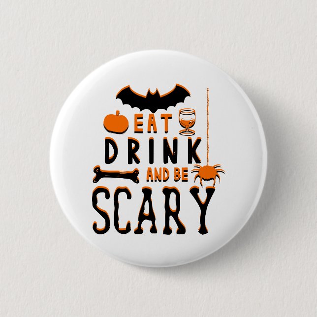 eat drink and be scary halloween 6 cm round badge (Front)