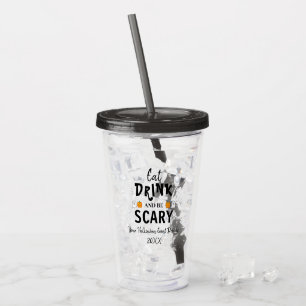 Eat, Drink and Be Scary Halloween Acrylic Tumbler