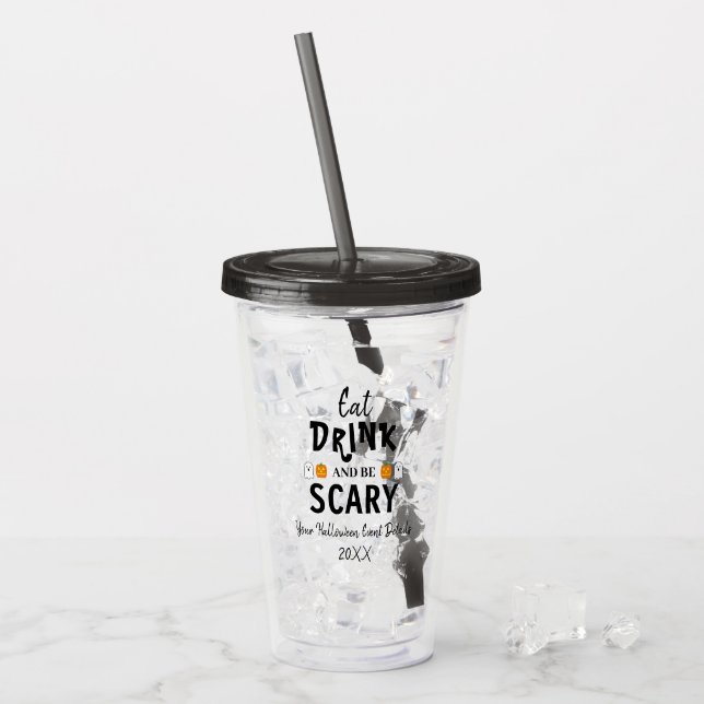 Eat, Drink and Be Scary Halloween Acrylic Tumbler (Front Ice)