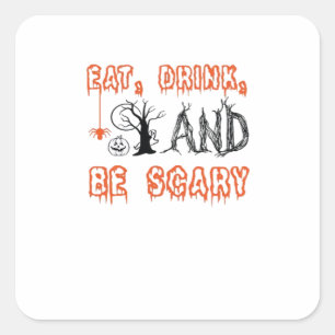 Eat Drink And Be Scary Halloween Art Square Sticker