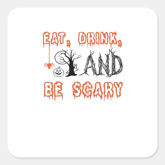 Eat Drink And Be Scary Halloween Art Square Sticker (Front)