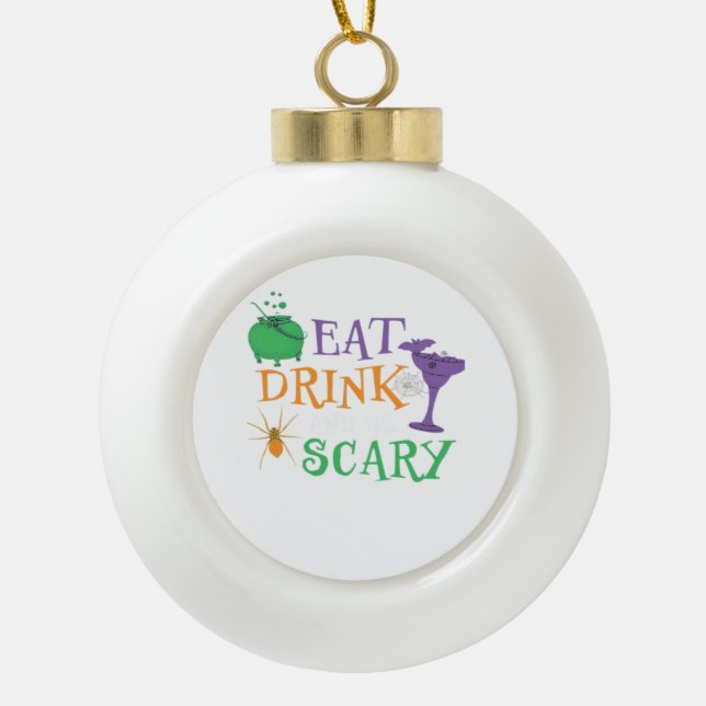 Eat Drink And Be Scary Halloween Ceramic Ball Christmas Ornament (Front)