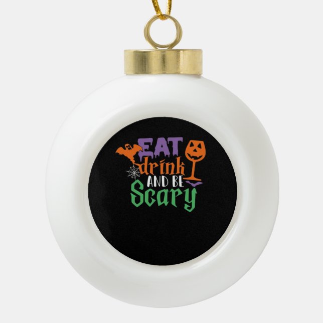 Eat Drink And Be Scary Halloween Classic Funny Tre Ceramic Ball Christmas Ornament (Front)