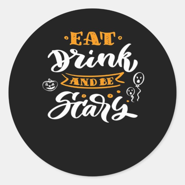 Eat Drink And Be Scary Halloween Creative Casual Classic Round Sticker (Front)