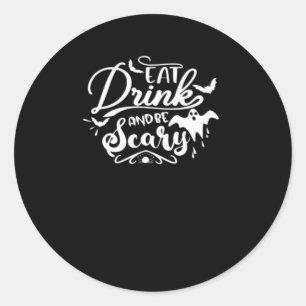 Eat Drink And Be Scary Halloween Design Classic Round Sticker