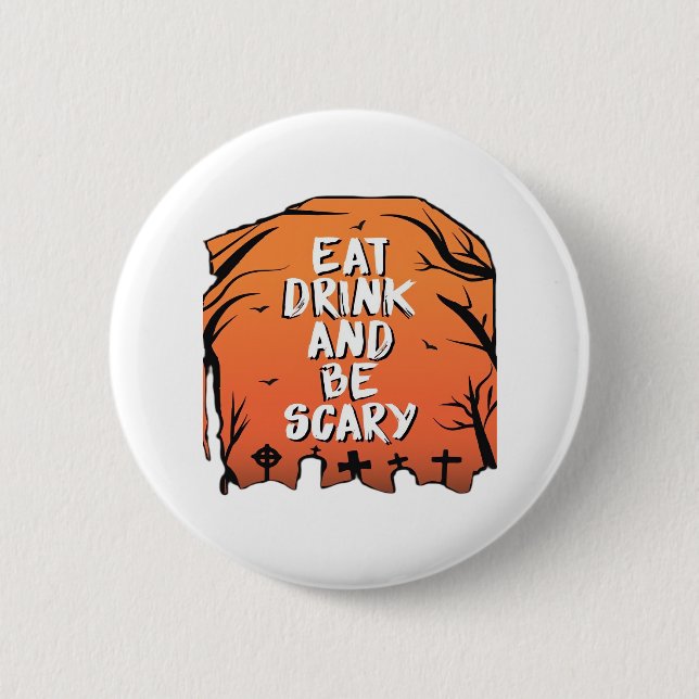 Eat Drink And Be Scary Halloween Design Creative S 6 Cm Round Badge (Front)