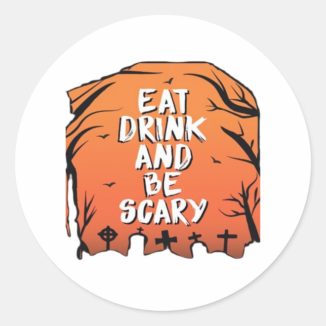 Eat Drink And Be Scary Halloween Design Creative S Classic Round Sticker (Front)