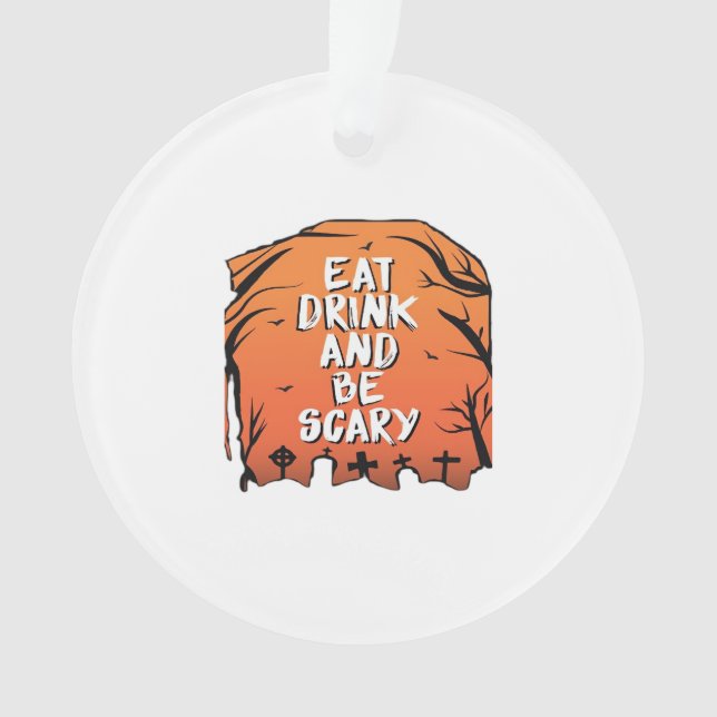 Eat Drink And Be Scary Halloween Design Creative S Ornament (Front)