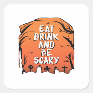 Eat Drink And Be Scary Halloween Design Creative S Square Sticker