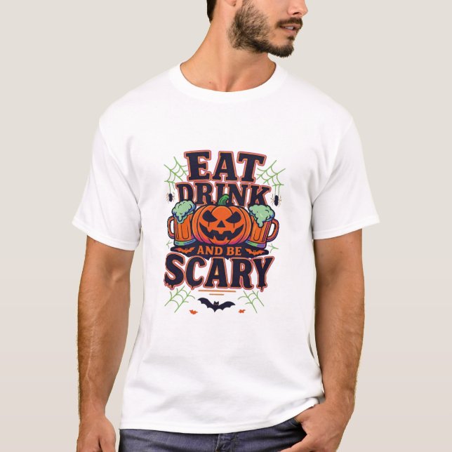 Eat Drink And Be Scary Halloween Design Creative S T-Shirt (Front)