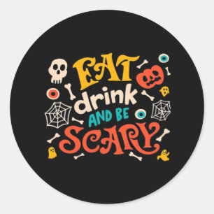 Eat Drink And Be Scary Halloween Design Essential  Classic Round Sticker