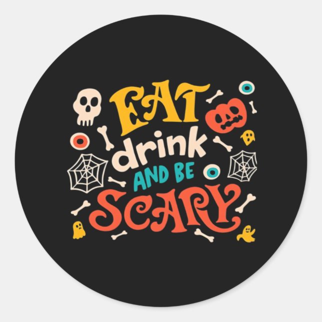 Eat Drink And Be Scary Halloween Design Essential  Classic Round Sticker (Front)