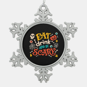 Eat Drink And Be Scary Halloween Design Essential  Snowflake Pewter Christmas Ornament