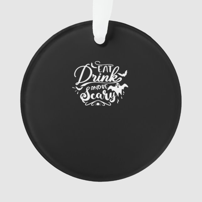 Eat Drink And Be Scary Halloween Design Ornament (Front)