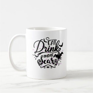 Eat Drink And Be Scary Halloween Design Trendy Art Coffee Mug