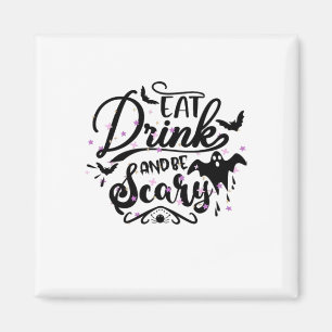 Eat Drink And Be Scary Halloween Design Trendy Art Magnet
