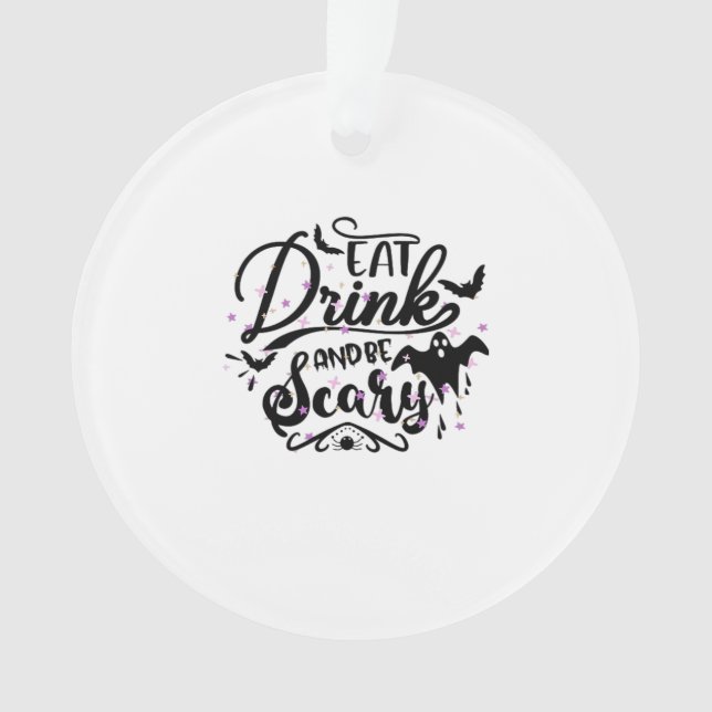 Eat Drink And Be Scary Halloween Design Trendy Art Ornament (Front)