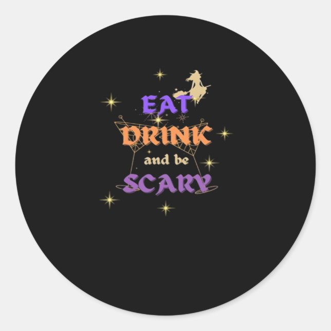 Eat Drink And Be Scary Halloween Funny Design Classic Round Sticker (Front)