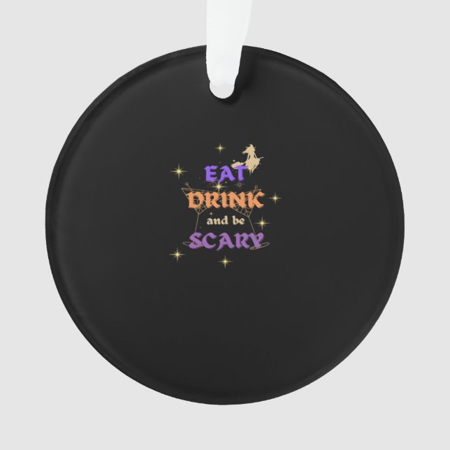 Eat Drink And Be Scary Halloween Funny Design Ornament (Front)
